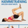 Guide til hjemmetræning: Øvelser uden vægte (Bog, Indbundet, Dansk) af Hollis Lance Liebman