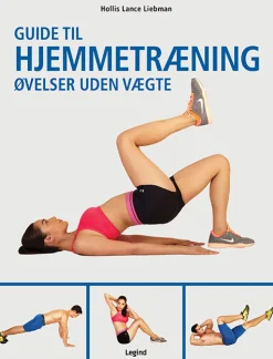 Guide til hjemmetræning: Øvelser uden vægte (Bog, Indbundet, Dansk) af Hollis Lance Liebman