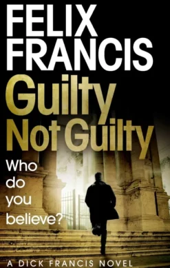 Guilty Not Guilty (Bog, Paperback / softback, Engelsk) af Felix Francis