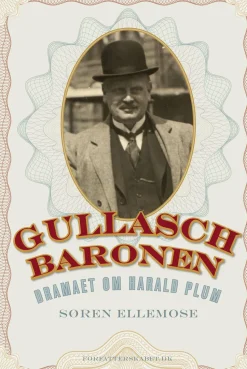 Gullaschbaronen: Dramaet om Harald Plum (1881-1929) (Ebog, epub, Dansk) af Søren Ellemose