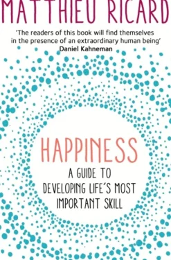 Happiness: A Guide to Developing Life's Most Important Skill (Bog, Paperback / softback, Engelsk) af Matthieu Ricard
