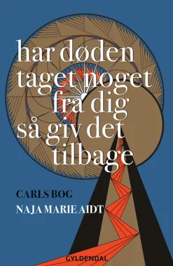 Har døden taget noget fra dig så giv det tilbage: Carls bog (Ebog, epub, Dansk) af Naja Marie Aidt