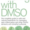 Healing with DMSO: The Complete Guide to Safe and Natural Treatments for Managing Pai... (Bog, Paperback / softback, Engelsk)
