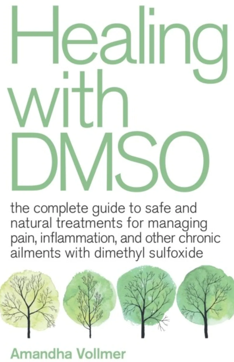 Healing with DMSO: The Complete Guide to Safe and Natural Treatments for Managing Pai... (Bog, Paperback / softback, Engelsk)