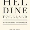 Hel dine følelser med mindfulness og medfølelse (Bog, Hæftet, Dansk) af Camilla Bruun