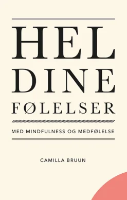 Hel dine følelser med mindfulness og medfølelse (Bog, Hæftet, Dansk) af Camilla Bruun
