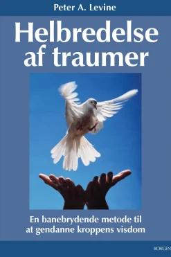 Helbredelse af traumer: En banebrydende metode til at gendanne kroppens visdom (Ebog, epub, Dansk) af Peter A. Levine