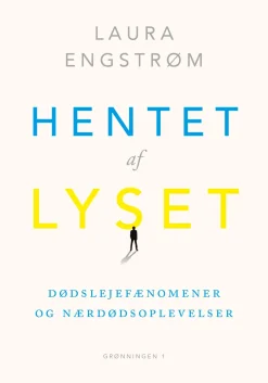 Hentet af lyset: Om dødslejefænomener og nærdødsoplevelser (Bog, Hæftet, Dansk) af Laura Engstrøm
