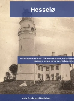 Hesselø 4. udg: Fortællingen om en ø med slidsomme landmænd, hummerfiskere, fyrpasser... (Ebog, pdf, Dansk)