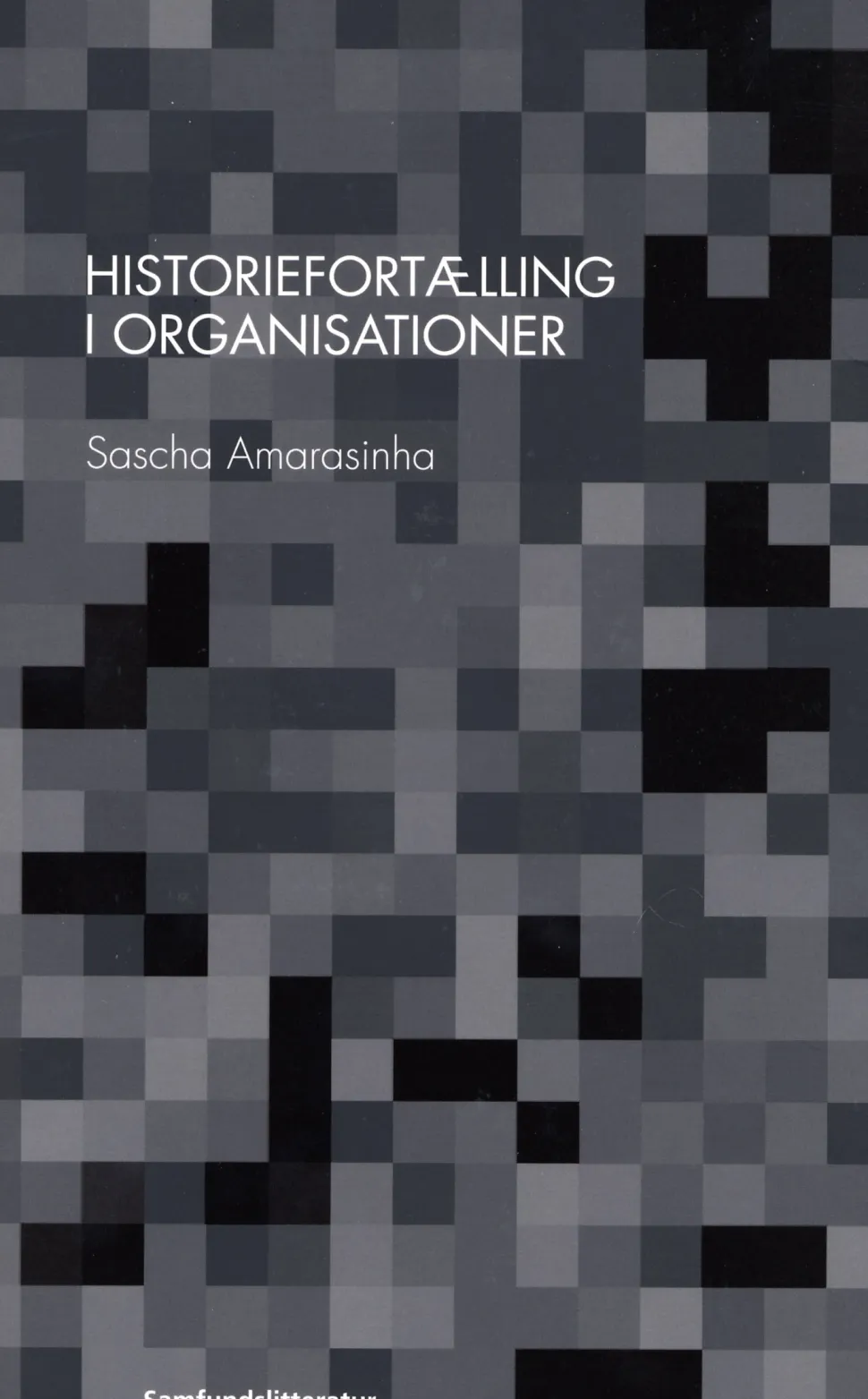 Historiefortælling i organisationer (Ebog, pdf, drm, Dansk) af Sascha Amarasinha