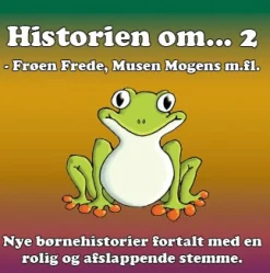 Historien om… 2 - afslappende fortællinger for børn og barnlige sjæle: - afslappende ... (Lydbog, zip_mp3, Dansk)