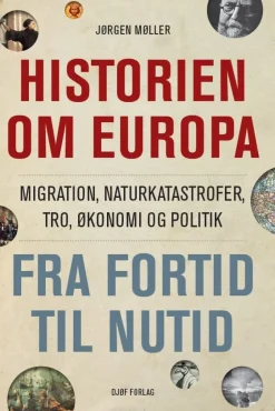 Historien om Europa: migration, naturkatastrofer, tro, økonomi og politik fra fortid ... (Bog, Hæftet, Dansk)