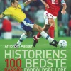 Historiens 100 bedste danske fodboldspillere: og anekdoter fra en scouts fodboldliv (Bog, Hæftet, Dansk) af Torben Aakjær