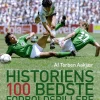 Historiens 100 bedste fodboldspillere: og anekdoter fra en scouts fodboldliv (Bog, Hæftet, Dansk) af Torben Aakjær