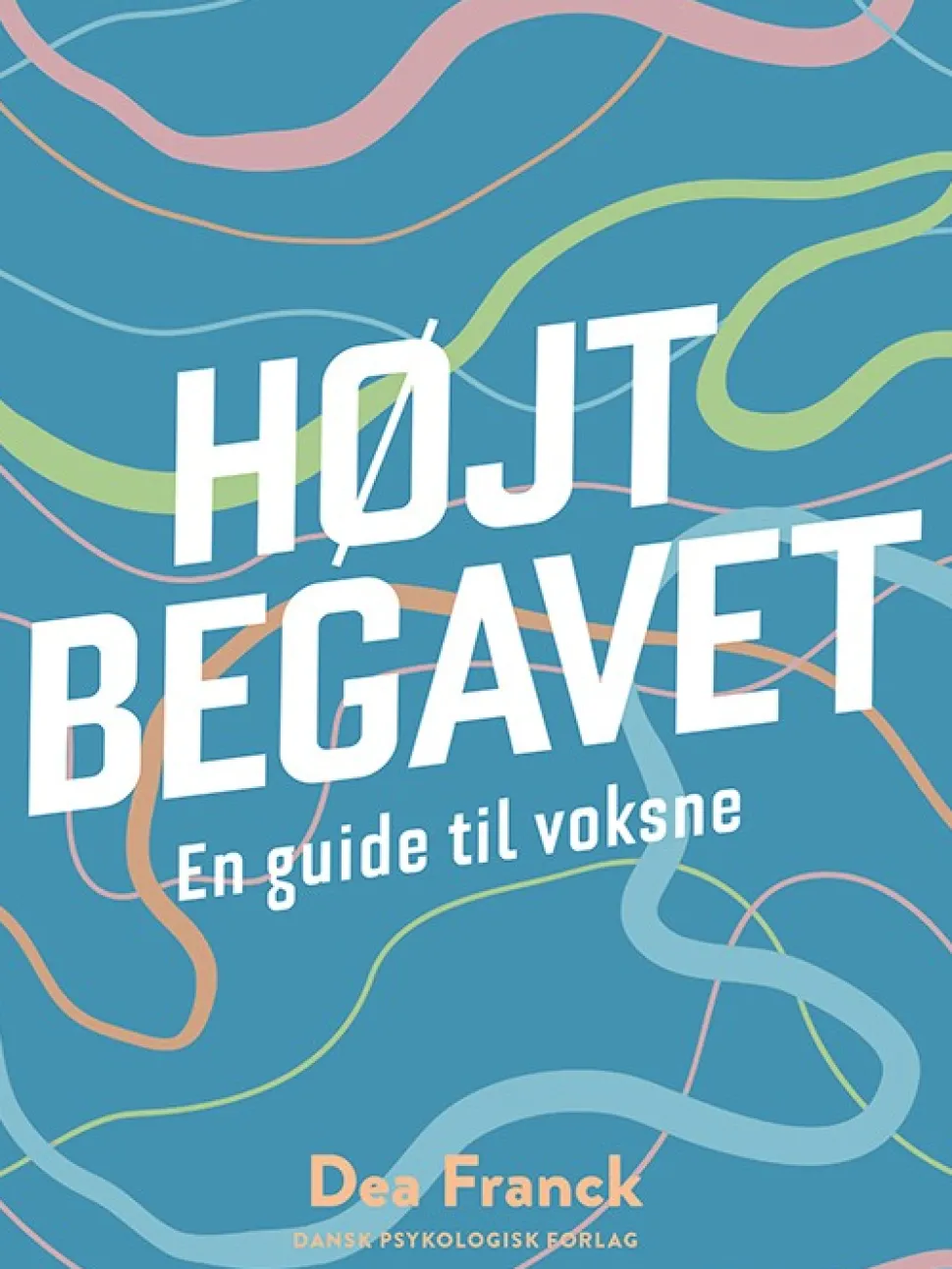 HØJTBEGAVET - En guide til voksne (Bog, Hæftet, Dansk) af Dea Franck