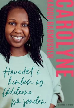 Hovedet i himlen og fødderne på jorden (Bog, Hardback, Dansk) af Carolyne Kaddu Rasmussen