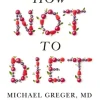 How Not to Diet: The Groundbreaking Science of Healthy, Permanent Weight Loss (Bog, Paperback / softback, Engelsk)