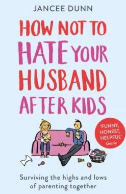 How Not to Hate Your Husband After Kids (Bog, Paperback / softback, Engelsk) af Jancee Dunn