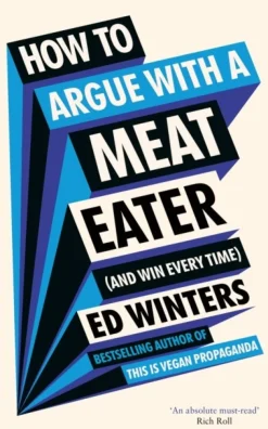 How to Argue With a Meat Eater (And Win Every Time) (Bog, Hardback, Engelsk) af Ed Winters