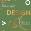 How to Design a Garden: Create and Maintain Your Dream Garden: A SUNDAY TIMES BESTSELLER (Bog, Hardback, Engelsk)