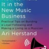 How To Make It in the New Music Business: Practical Tips on Building a Loyal Followin... (Bog, Hardback, Engelsk)