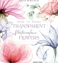 How to Paint Transparent Watercolour Flowers (Bog, Hardback, Engelsk) af Olga Koelsch