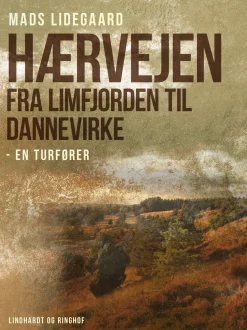 Hærvejen fra Limfjorden til Dannevirke – en turfører (Ebog, epub, Dansk) af Mads Lidegaard
