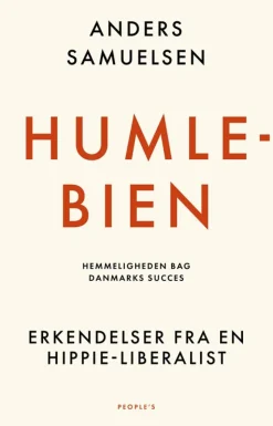 Humlebien. Hemmeligheden bag Danmarks succes: Erkendelser fra en hippie-liberalist (Hæftet, Dansk) af Anders Samuelsen