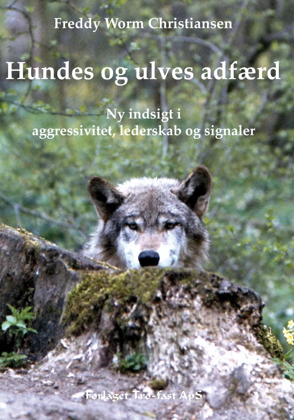Hundes og ulves adfærd: Ny indsigt i aggressivitet, lederskab og signaler (Ebog, epub, Dansk) af Freddy Worm Christiansen
