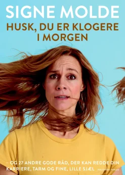 Husk du er klogere i morgen: Og 27 andre gode råd, der kan hjælpe din tarm, karriere ... (Bog, Hæftet, Dansk) af Signe Molde