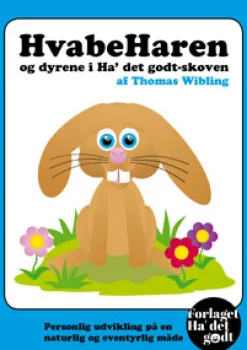 HvabeHaren og dyrene i Ha' det godt-skoven (Ebog, epub, Dansk) af Thomas Wibling