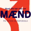 Hvad alle bør vide om mænd - pik, potens og parforhold (Ebog, epub, Dansk) af Ann Henning