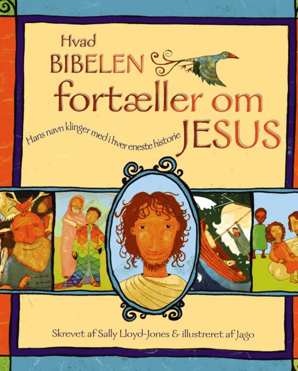 Hvad Bibelen fortæller om Jesus: Hans navn klinger med i hver eneste historie (Bog, Indbundet, Dansk) af Sally Lloyd-Jones