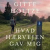 Hvad Hærvejen gav mig (Lydbog, zip_mp3, Dansk) af Gitte Holtze
