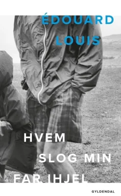 Hvem slog min far ihjel (Bog, Hardback, Dansk) af Èdouard Louis