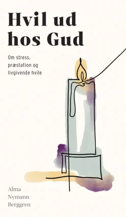 Hvil ud hos Gud: Om stress, præstation og livgivende hvile (Bog, Hæftet, Dansk) af Alma Nymann Berggren