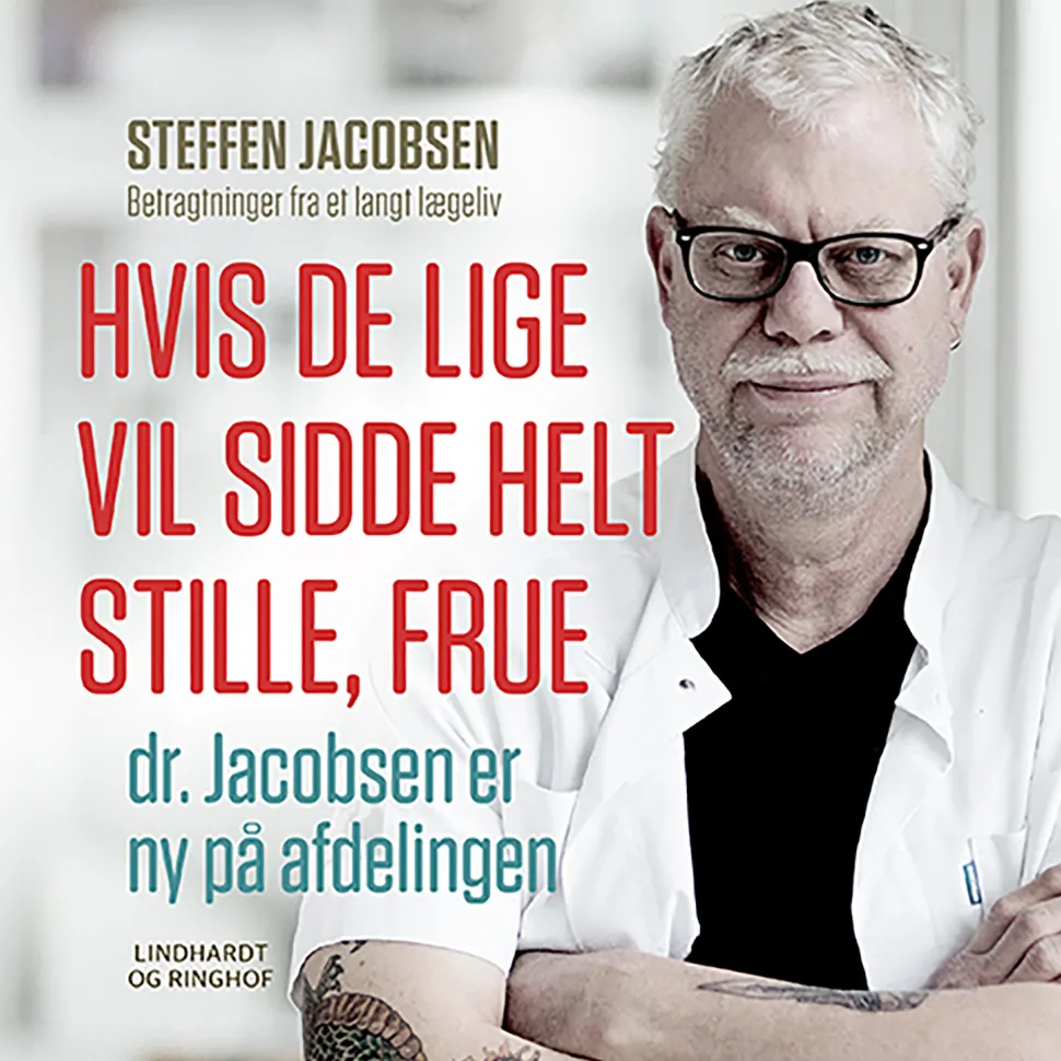 Hvis De lige vil sidde helt stille, frue, dr. Jacobsen er ny på afdelingen (Lydbog, zip_mp3, Dansk) af Steffen Jacobsen
