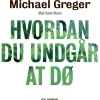 Hvordan du undgår at dø: Opdag hvilke madvarer, som beviseligt forhindrer og kurerer ... (Lydbog, zip_mp3, Dansk)