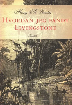 Hvordan jeg fandt Livingstone (Ebog, epub, Dansk) af Henry M. Stanley