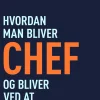 Hvordan man bliver chef – og bliver ved at være det (Ebog, epub, Dansk) af Harry Motor