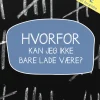 Hvorfor kan jeg ikke bare lade være?: OCD-guide til børn, teenagere og deres forældre (Ebog, epub, Dansk)