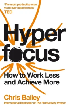 Hyperfocus: How to Work Less and Achieve More (Bog, Paperback / softback, Engelsk) af Chris Bailey