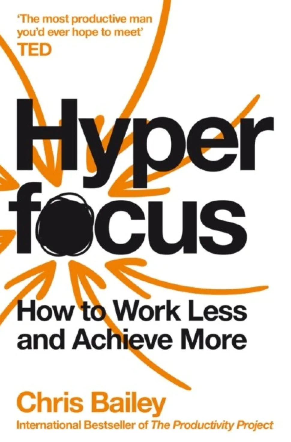 Hyperfocus: How to Work Less and Achieve More (Bog, Paperback / softback, Engelsk) af Chris Bailey