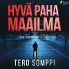 Hyvä paha maailma (Lydbog, zip_mp3, Finsk) af Tero Somppi