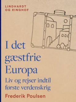 I det gæstfrie Europa. Liv og rejser indtil første verdenskrig (Ebog, epub, Dansk) af Frederik Poulsen