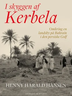 I skyggen af Kerbela - omkring en landsby på Bahrain i Den Persiske Golf (Ebog, epub, Dansk) af Henny Harald Hansen