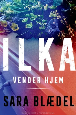 Ilka vender hjem (Ebog, epub, Dansk) af Sara Blædel