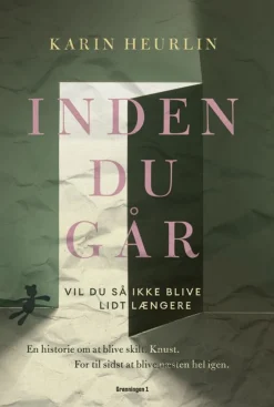 Inden du går: En historie om at blive skilt. Knust. For til sidst at blive næsten hel... (Bog, Hæftet, Dansk)