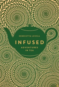 Infused: Adventures in Tea (Bog, Hardback, Engelsk) af Henrietta Lovell