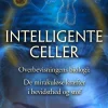 Intelligente celler: Overbevisningens biologi: De mirakuløse kræfter i bevidsthed og ... (Lydbog, zip_mp3, Dansk)